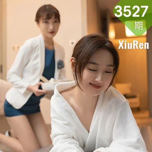 XiuRen 秀人 No.3527  唐安琪与陆萱萱酒店SPA系列 最新一期模...